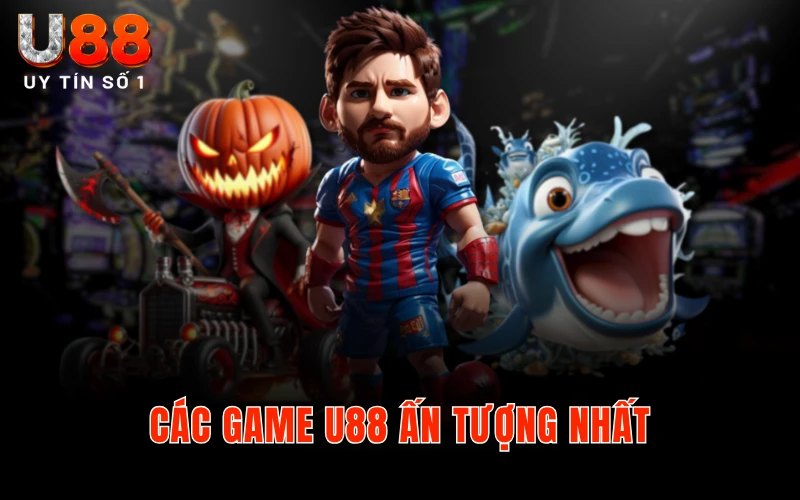 Trang Chủ 3 Các game U88 ấn tượng nhất