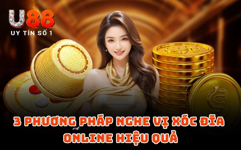 Top 6 Cách Nghe Vị Xóc Đĩa Và Đọc Vị Chuẩn Không Cần Chỉnh 4 3 phương pháp nghe vị xóc đĩa online hiệu quả