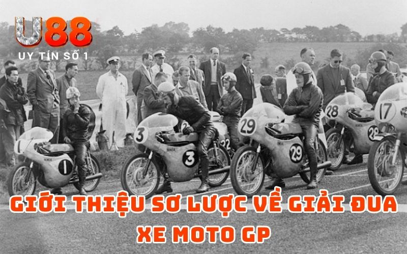 Giải Đua Xe Moto GP - Trải Nghiệm Tốc Độ Cùng U88 2 Giới thiệu sơ lược về giải đua xe moto GP