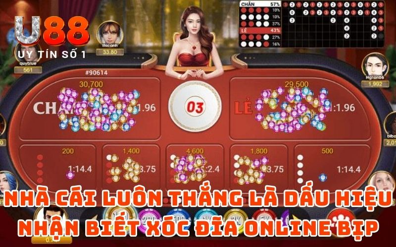 Dấu Hiệu Nhận Biết Xóc Đĩa Online Bịp Từ Chuyên Gia U88 3 Nhà cái luôn thắng là dấu hiệu nhận biết xóc đĩa online bịp