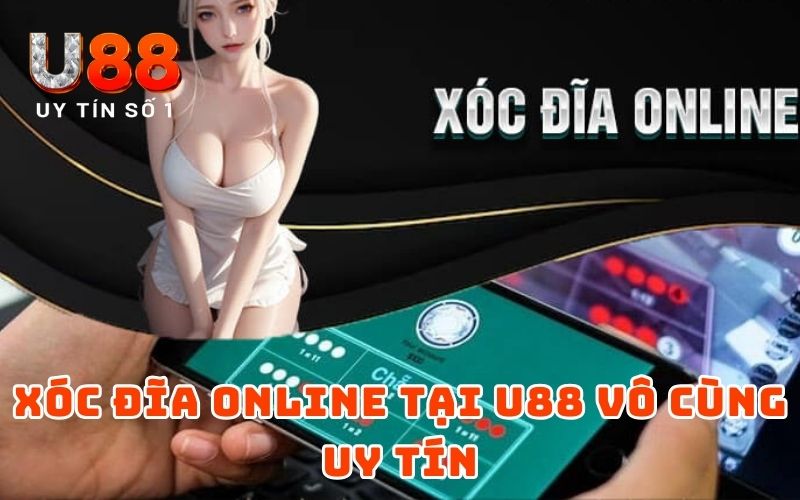 Dấu Hiệu Nhận Biết Xóc Đĩa Online Bịp Từ Chuyên Gia U88 5 Xóc đĩa online tại U88 vô cùng uy tín