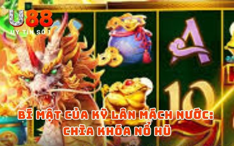 Kỳ Lân Mách Nước: Bí Kíp Nổ Hũ Triệu Đô - Bạn Đã Sẵn Sàng? 2 Bí mật của Kỳ Lân Mách Nước: Chìa khóa nổ hũ
