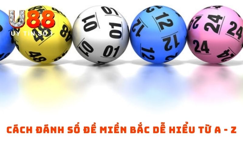 Cách Đánh Số Đề Miền Bắc Dễ Hiểu Cho Người Mới Bắt Đầu 3 Cách đánh số đề miền Bắc dễ hiểu từ A - Z