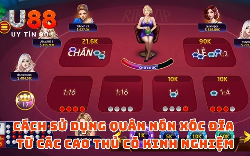 101 Cách Sử Dụng Quân Nón Xóc Đĩa Nặng Chẵn – Nặng Lẻ 4 Cách sử dụng quân nón Xóc đĩa từ các cao thủ có kinh nghiệm