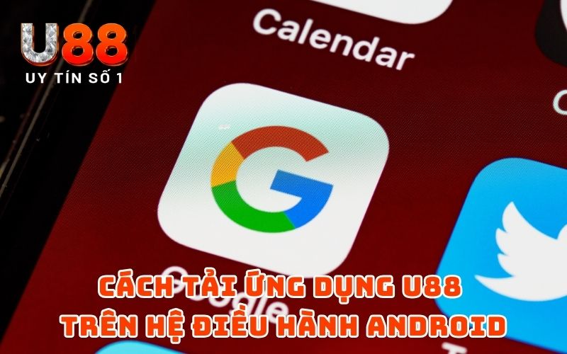 Tải APP 3 Cách tải ứng dụng U88 trên hệ điều hành Android