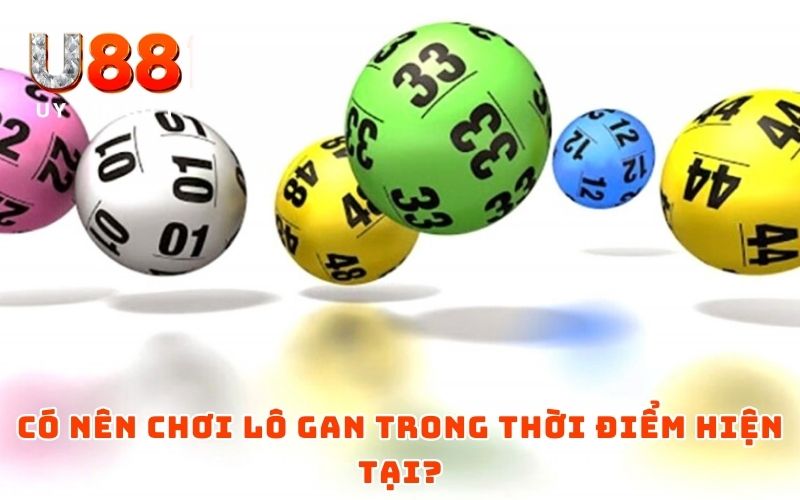 Phương Pháp Nuôi Lô Gan | Top 3+ Hình Thức Soi Cầu Hiệu Quả 5 Có nên chơi lô gan trong thời điểm hiện tại?