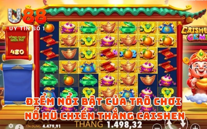 Chinh Phục Chiến Thắng Caishen Nổ Hũ Trúng Lớn Năm 2025 3 Điểm nổi bật của trò chơi nổ hũ Chiến Thắng Caishen
