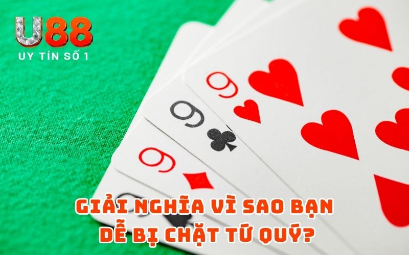 Cách Để Không Bị Chặt Tứ Quý - Bí Quyết Game Bài Chuẩn Chỉnh 3 Giải nghĩa vì sao bạn dễ bị chặt tứ quý?