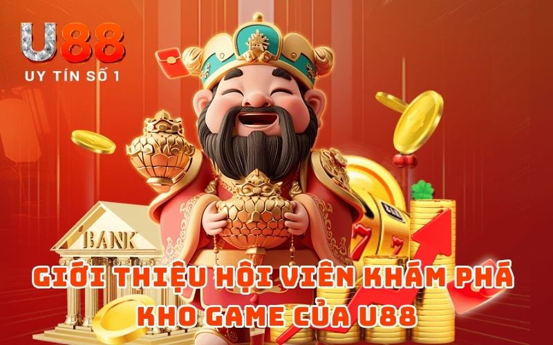 Giới Thiệu 3 Giới thiệu hội viên khám phá kho game của U88