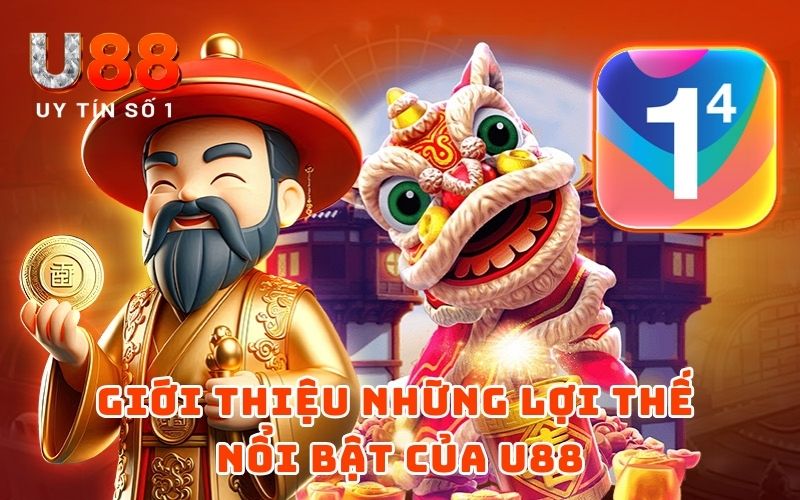 Giới Thiệu 2 Giới thiệu những lợi thế nổi bật của U88