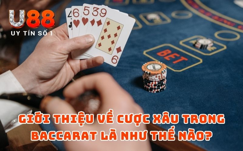 Cách Tính Tiền Cược Xâu Baccarat Đến Từ Sảnh Cược U88 2 Giới thiệu về cược xâu trong Baccarat là như thế nào?