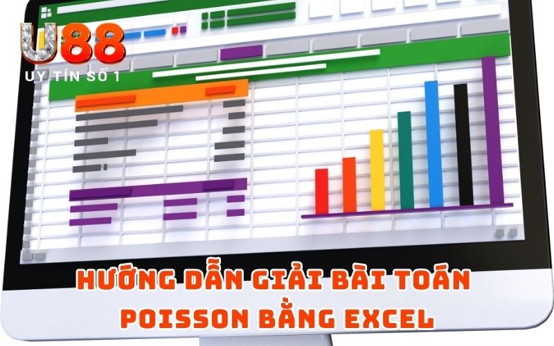 Cách Bắt Tỷ Số Bóng Đá Theo Công Nghệ Toán Học - 2025 4 Hướng dẫn giải bài toán Poisson bằng Excel