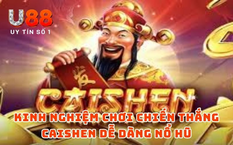 Chinh Phục Chiến Thắng Caishen Nổ Hũ Trúng Lớn Năm 2025 5 Kinh nghiệm chơi Chiến Thắng Caishen dễ dàng nổ hũ