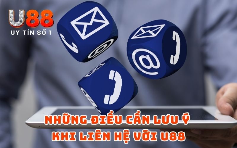 Liên Hệ 4 Những điều cần lưu ý khi liên hệ với U88