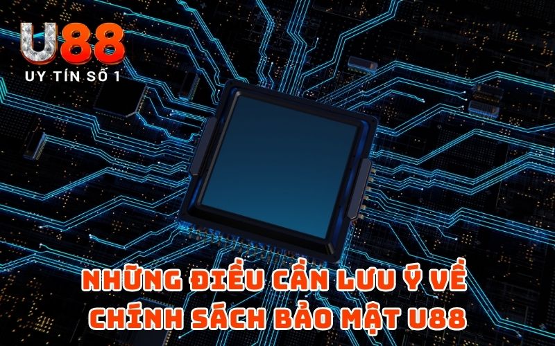 Chính Sách Bảo Mật 4 Những điều cần lưu ý về chính sách bảo mật U88