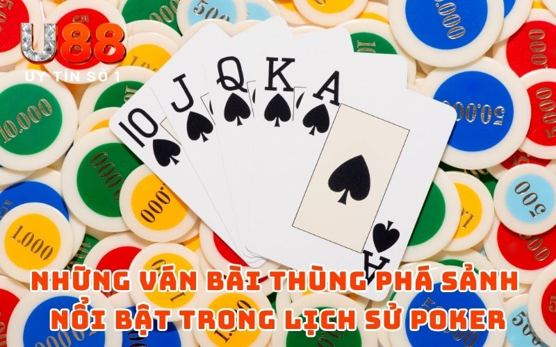 Thùng Phá Sảnh Là Gì? Toàn Diện Về Tay Bài Mạnh Nhất Poker 5 Những ván bài Thùng Phá Sảnh nổi bật trong lịch sử poker