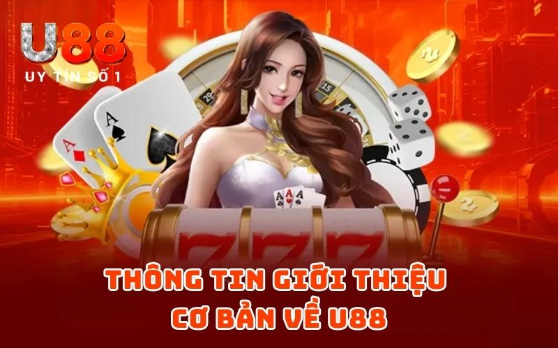Hướng Dẫn Đăng Ký 1 Thông tin giới thiệu cơ bản về U88