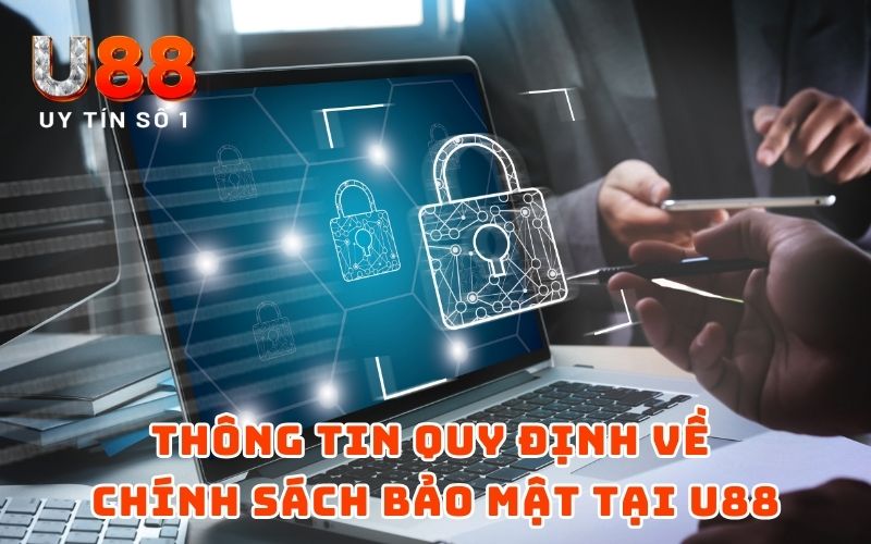 Chính Sách Bảo Mật 2 Thông tin quy định về chính sách bảo mật tại U88